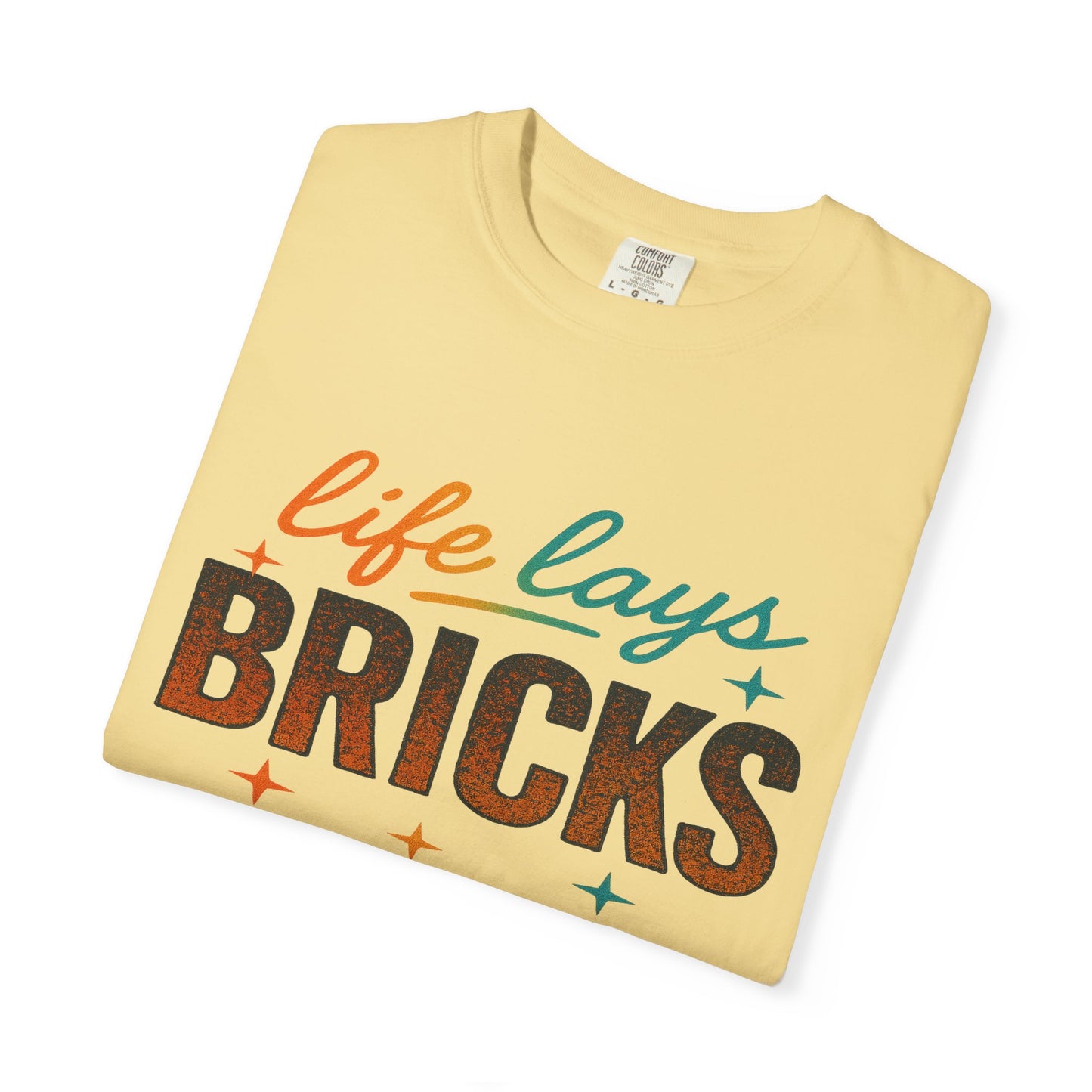 Garment-Dyed T-shirt - Be True to Your Struggles and Elevate