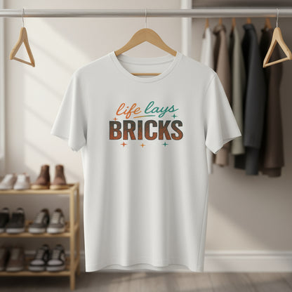 Life Lays Bricks T-Shirt